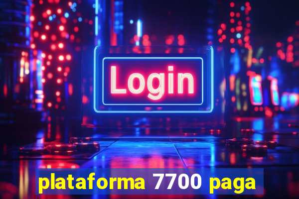 plataforma 7700 paga